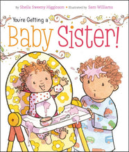 You're Getting a Baby Sister! by Sheila Sweeny Higginson: Board Book