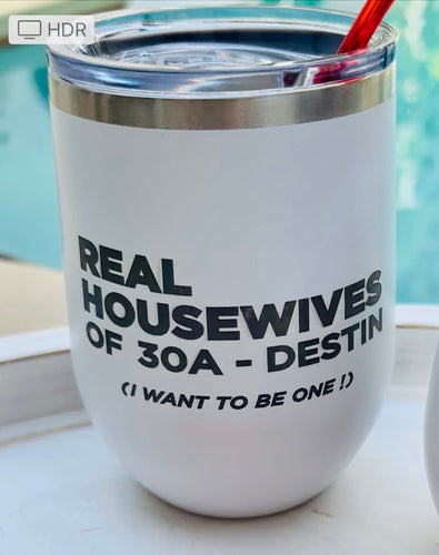 Real Housewives 30A Destin Drink Cup Tumbler