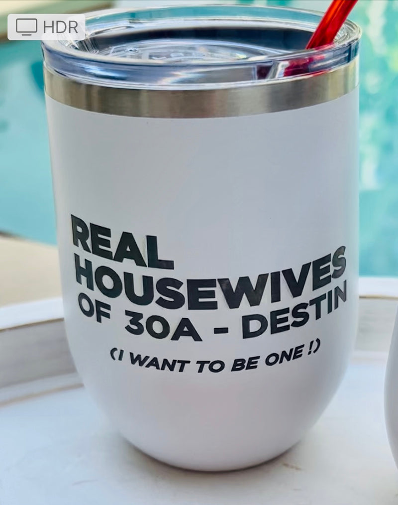 Real Housewives 30A Destin Drink Cup Tumbler – Frill Seekers Gifts