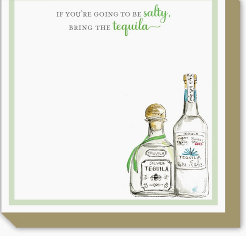 If You're Going To Be Salty, Bring The Tequila Luxe Note Pad