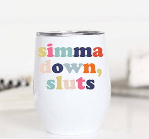 Simma Down Sluts Joke Cup Tumbler