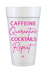 "Caffeine, Quarantine, Cocktails, Repeat" Foam Cups, 20oz