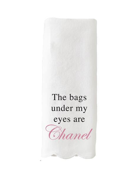 These Bags Under My Eyes Are Chanel Tea Towel – Frill Seekers Gifts